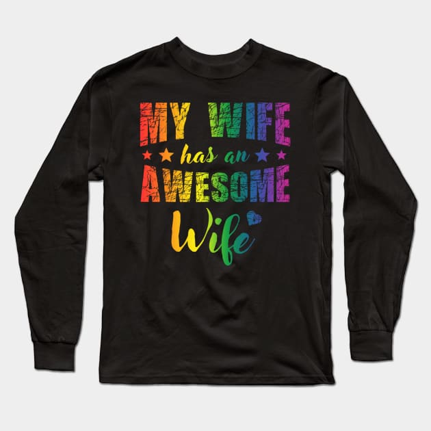 My Wife Has An Awesome Wife - Lesbian Wedding LGBT Pride Long Sleeve T-Shirt by jordanfaulkner02